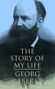 The Story of My Life Autobiography of the Famous Egyptologist and Novelist
