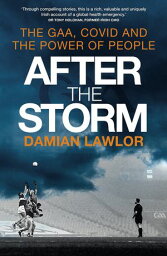 After the Storm The GAA, Covid and the Power of People【電子書籍】[ Damian Lawlor ]