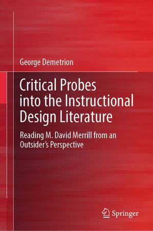 Critical Probes into the Instructional Design Literature Reading M. David Merrill from an Outsider’s Perspective【電子書籍】[ George Demetrion ]
