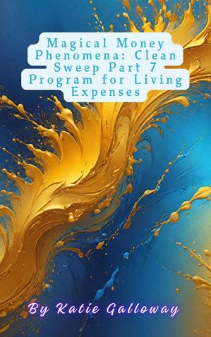 ŷKoboŻҽҥȥ㤨Magical Money Phenomena: Clean Sweep Part 7 Program for Living Expenses Clean Sweep Series, #15Żҽҡ[ Katie Galloway ]פβǤʤ750ߤˤʤޤ