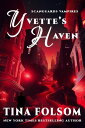 Yvette 039 s Haven (Scanguards Vampires 4)【電子書籍】 Tina Folsom