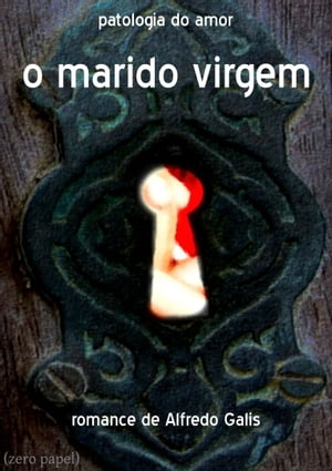 O marido virgem Romance【電子書籍】 Alfredo Galis