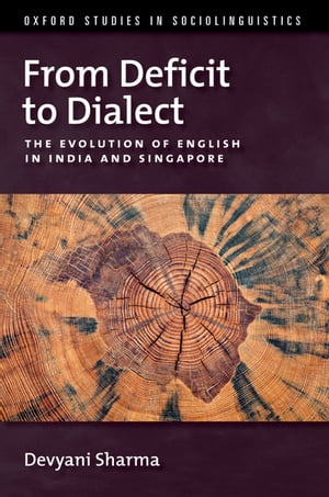 From Deficit to Dialect The Evolution of English in India and SingaporeŻҽҡ[ Devyani Sharma ]