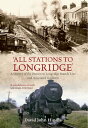 All Stations to Longridge A History of the Preston to Longridge Branch Line and ...