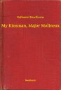 My Kinsman, Major Molineux【電子書籍】[ Nathaniel Hawthorne ]