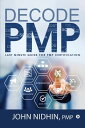 Decode PMP Last Minute Guide for PMP Certification【電子書籍】[ John Nidhin ]