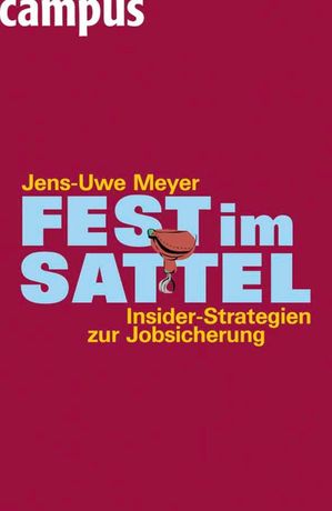 Fest im Sattel. Insider-Strategien zur Jobsicherung【電子書籍】[ Jens-Uwe Meyer ]