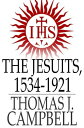 The Jesuits, 1534-1921 A History of the Society of Jesus from its Foundation to ...