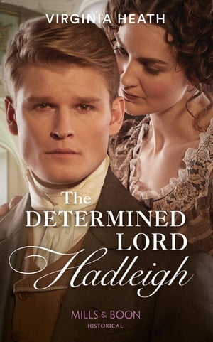 The Determined Lord Hadleigh (The King's Elite, Book 4) (Mills & Boon Historical)【電子書籍】[ Virginia Heath ]
