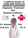 A Simple Guide to Lows and Highs of Hearing Disorders, Diagnosis, Treatment and ...