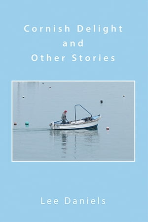 Cornish Delight and Other Stories【電子書籍】[ Lee Daniels ]
