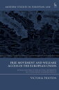 Free Movement and Welfare Access in the European Union Re-Balancing Conflicting Interests in Citizenship Jurisprudence