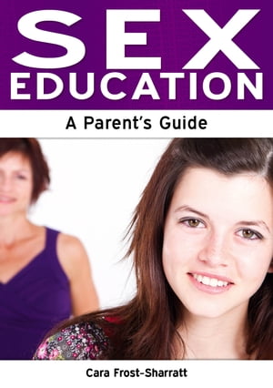 Sex Education: A Parent's Guide