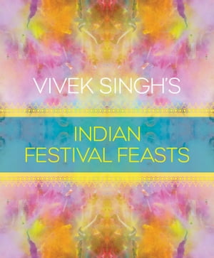 Vivek Singh's Indian Festival Feasts