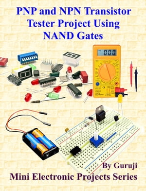 PNP and NPN Transistor Tester Project Using NAND Gates