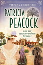 Patricia Peacock und der verschwundene General【電子書籍】[ Tiffany Crockham ]