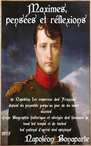 Maximes, pensées et réflexions de Napoléon 1er