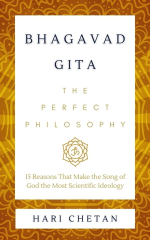 Bhagavad Gita - The Perfect Philosophy