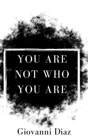 You Are Not Who You AreŻҽҡ[ Giovanni Diaz ]