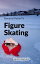 Essential Guide To Figure Skating