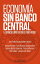 Econom?a sin Banco Central La banca libre en Chile (1860-1898)Żҽҡ[ Juan Pablo Couyoumdjian ]