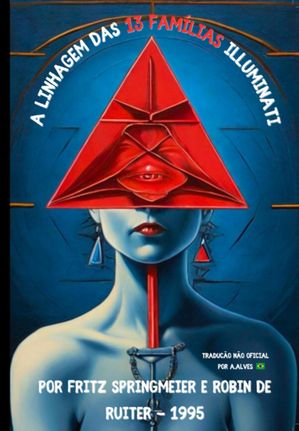 A Linhagem Das 13 Familias Illuminati Por Fritz Springmeier E Robin De Ruiter - 1995