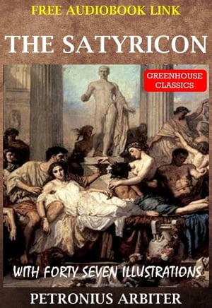 The Satyricon (Complete & Illustrated)(Free AudioBook Link)