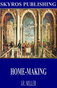 Home-Making【電子書籍】[ J.R. Miller ]