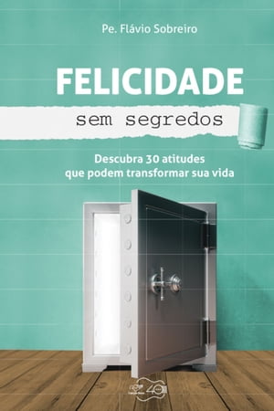 Felicidade sem segredos Descubra 30 atitudes que podem transformar sua vida【電子書籍】[ Pe. Fl?vio Sobreiro ]