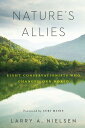 Nature's Allies Eight Conservationists Who Changed Our World【電子書籍】[ Larry Nielse...