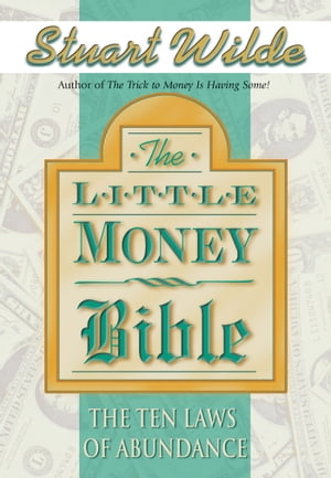 The Little Money Bible The Ten Laws of Abundance【電子書籍】 Stuart Wilde