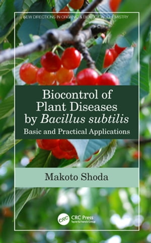 Biocontrol of Plant Diseases by Bacillus subtilis Basic and Practical Applications