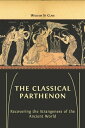 The Classical Parthenon Recovering the Strangeness of the Ancient World【電子書籍】[ W...