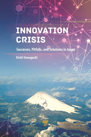 Innovation Crisis Successes, Pitfalls, and Solutions in Japan