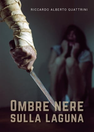 Ombre nere sulla laguna【電子書籍】[ Riccardo Alberto Quattrini ]