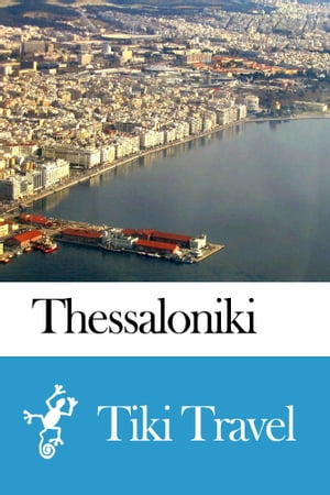 Thessaloniki (Greece) Travel Guide - Tiki Travel