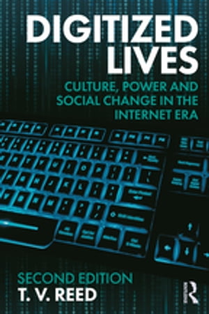 Digitized Lives Culture, Power and Social Change in the Internet Era