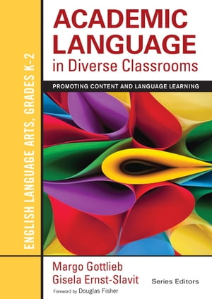 Academic Language in Diverse Classrooms: English Language Arts, Grades K-2 Promoting Content and Language Learning【電子書籍】[ Gisela Ernst-Slavit ]