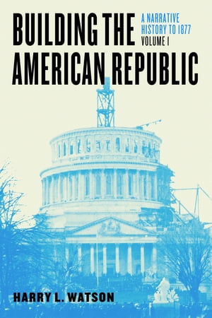 Building the American Republic, Volume 1