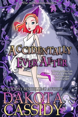 Accidentally Ever After The Accidentals, #2【