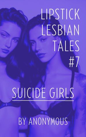 ŷKoboŻҽҥȥ㤨Lipstick Lesbian Tales #7: Suicide GirlsŻҽҡ[ Anonymous ]פβǤʤ430ߤˤʤޤ