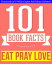 Eat, Pray, Love - 101 Amazingly True Facts You Didn't Know 101BookFacts.comŻҽҡ[ G Whiz ]