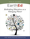 EarthEd (State of the World) Rethinking Education on a Changing Planet【電子書籍】[ Th...