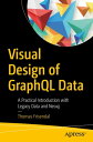 Visual Design of GraphQL Data A Practical Introduction with Legacy Data and Neo4j【電子書籍】 Thomas Frisendal