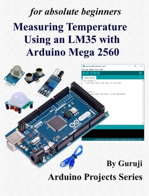 Measuring Temperature Using an LM35 with Arduino Mega 2560 Arduino for absolute beginners【電子書籍】 GURUJI