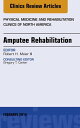 Amputee Rehabilitation, An Issue of Physical Medicine and Rehabilitation Clinics...