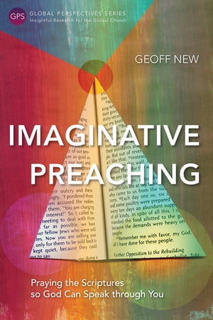 Imaginative Preaching Praying the Scriptures so God Can Speak through You