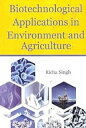 Biotechnological Applications in Environment and Agriculture【電子書籍】[ Richa Singh ...