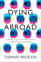 Dying Abroad The Political Afterlives of Migration in Europe