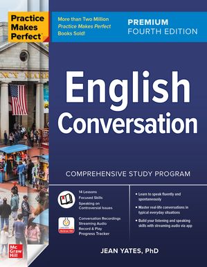 Practice Makes Perfect: English Conversation, Premium Fourth Edition【電子書籍】 Jean Yates